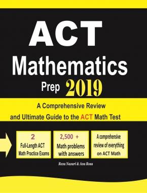 ACT Mathematics Prep 2019: A Comprehensive Review and Ultimate Guide to the ACT Math Test