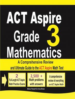 ACT Aspire Grade 3 Mathematics: A Comprehensive Review and Ultimate Guide to the ACT Aspire Math Test