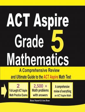 ACT Aspire Grade 5 Mathematics: A Comprehensive Review and Ultimate Guide to the ACT Aspire Math Test