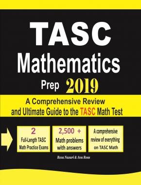 TASC Mathematics Prep 2019: A Comprehensive Review and Ultimate Guide to the TASC Math Test