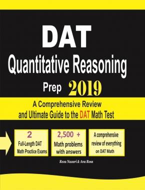 DAT Quantitative Reasoning Prep 2019: A Comprehensive Review and Ultimate Guide to the DAT Math Test