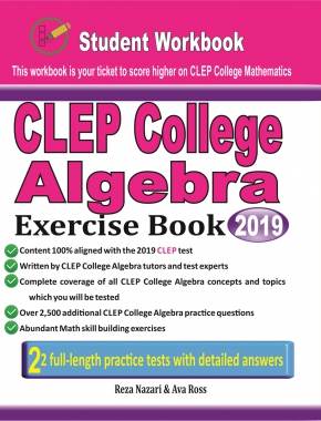 CLEP College Algebra Exercise Book: Student Workbook and Two Realistic CLEP College Algebra Tests