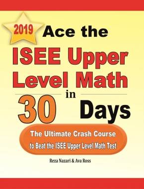 Ace the ISEE Upper Level Math in 30 Days: The Ultimate Crash Course to Beat the ISEE Upper Level Math Test