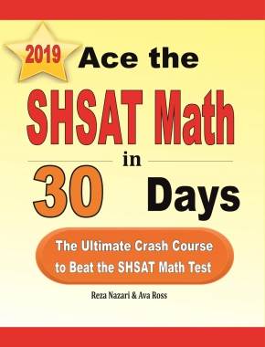 Ace the SHSAT Math in 30 Days: The Ultimate Crash Course to Beat the SHSAT Math Test