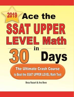 Ace the SSAT Upper Level Math in 30 Days: The Ultimate Crash Course to Beat the SSAT Upper Level Math Test