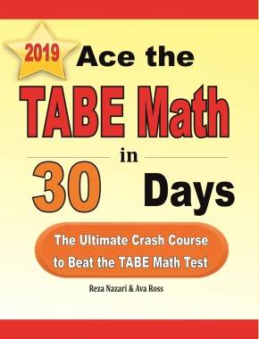 Ace the TABE Math in 30 Days: The Ultimate Crash Course to Beat the TABE Math Test