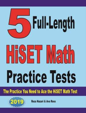 5 Full-Length HiSET Math Practice Tests: The Practice You Need to Ace the HiSET Math Test