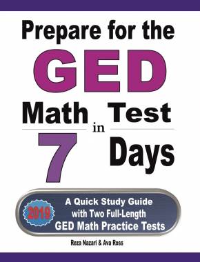 Prepare for the GED Math Test in 7 Days: A Quick Study Guide with Two Full-Length GED Math Practice Tests