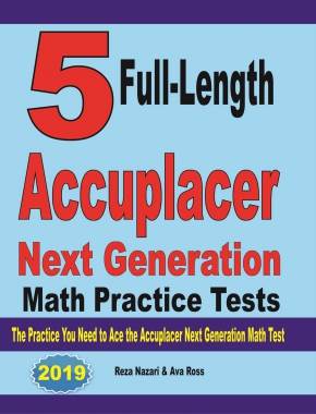 5 Full-Length Accuplacer Next Generation Math Practice Tests