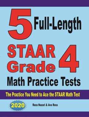 5 Full-Length STAAR Grade 4 Math Practice Tests: The Practice You Need to Ace the STAAR Math Test