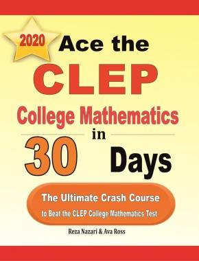 Ace the CLEP College Mathematics in 30 Days: The Ultimate Crash Course to Beat the CLEP College Mathematics Test