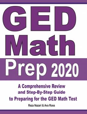 GED Math Prep 2020: A Comprehensive Review and Step-By-Step Guide to Preparing for the GED Math Test
