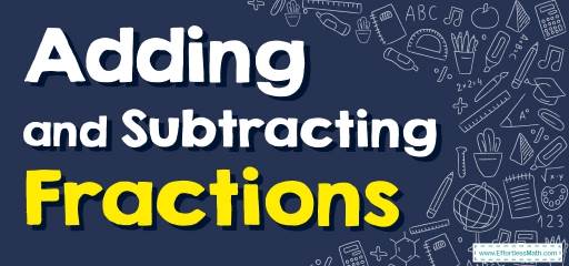 How to Add and Subtract Fractions? (+FREE Worksheet!)
