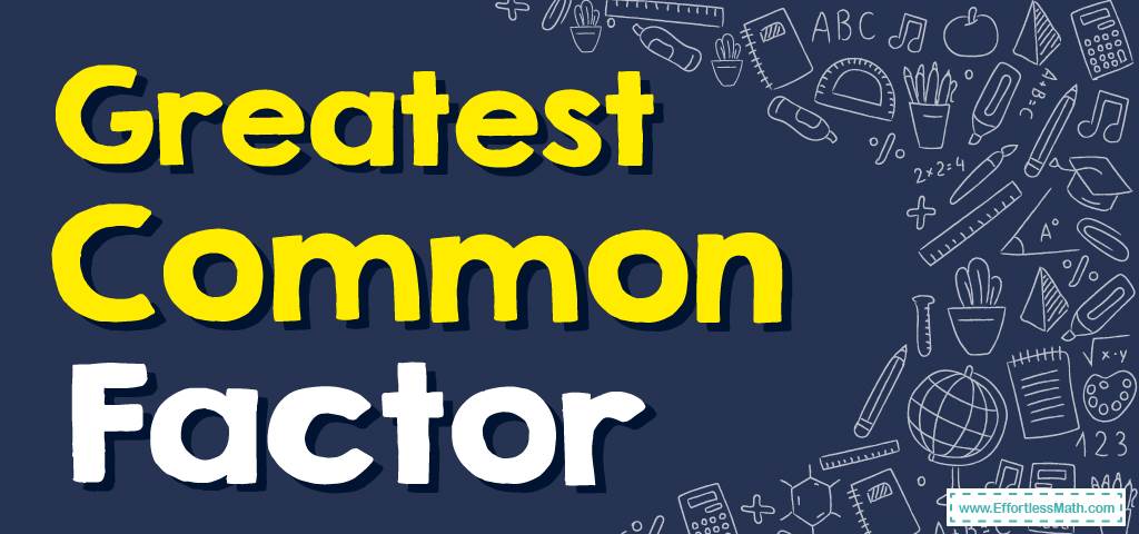 What is a common factor in Math?