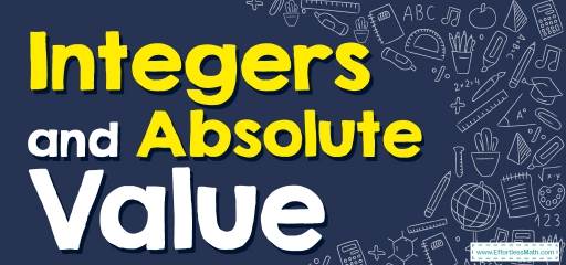 How to Solve Integers and Absolute Value Problems? (+FREE Worksheet!)