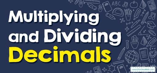 How to Multiply and Divide Decimals? (+FREE Worksheet!)