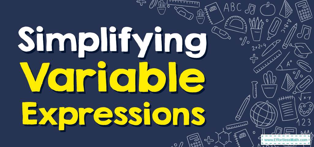 How to Simplify Variable Expressions? (+FREE Worksheet!) - Effortless ...