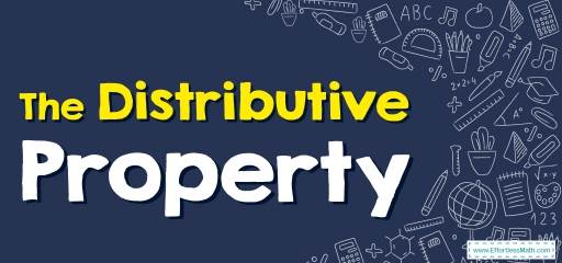 How to Use the Distributive Property? (+FREE Worksheet!)