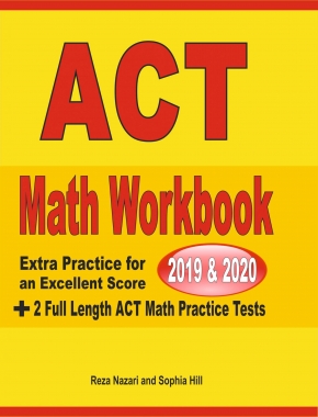 ACT Math Workbook 2019 & 2020: Extra Practice for an Excellent Score + 2 Full Length ACT Math Practice Tests
