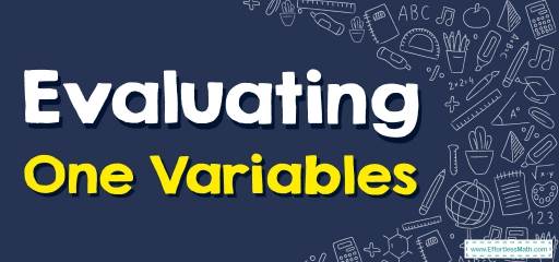 How to Evaluate One Variable? (+FREE Worksheet!)