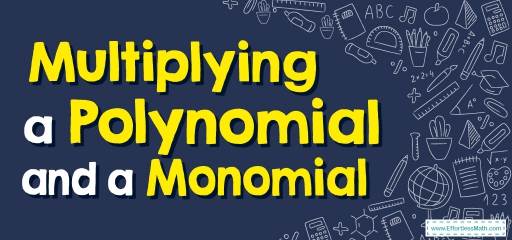 How to Multiply a Polynomial and a Monomial? (+FREE Worksheet!)