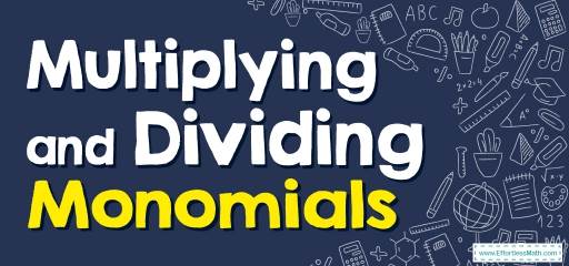 How to Multiply and Divide Monomials? (+FREE Worksheet!)