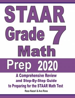 STAAR Grade 7 Math Prep 2020: A Comprehensive Review and Step-By-Step Guide to Preparing for the STAAR Math Test