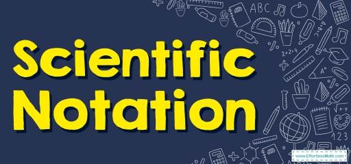 How to Solve Scientific Notation? (+FREE Worksheet!)