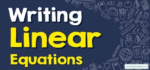 How to Write Linear Equations? (+FREE Worksheet!)