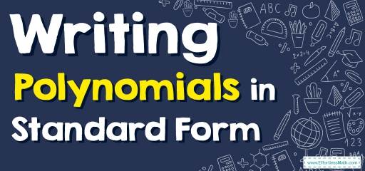 How to Write Polynomials in Standard Form? (+FREE Worksheet!)