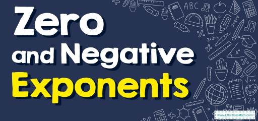 How to Solve Zero and Negative Exponents? (+FREE Worksheet!)