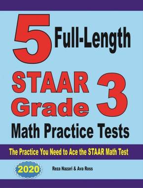5 Full-Length STAAR Grade 3 Math Practice Tests: The Practice You Need to Ace the STAAR Math Test