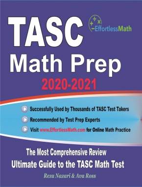 TASC Math Prep 2020-2021: The Most Comprehensive Review and Ultimate Guide to the TASC Math Test