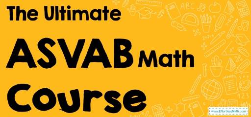 The Ultimate ASVAB Math Course (+FREE Worksheets & Tests)