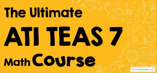 The Ultimate ATI TEAS 7 Math Course (FREE Worksheets)