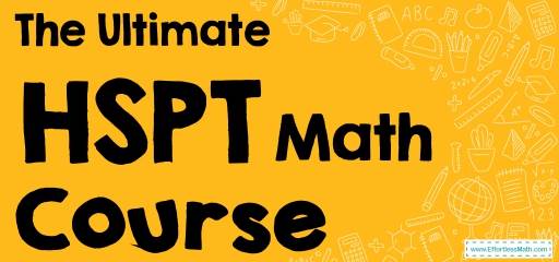 The Ultimate HSPT Math Course (+FREE Worksheets & Tests)