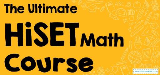The Ultimate HiSET Math Course (+FREE Worksheets & Tests)