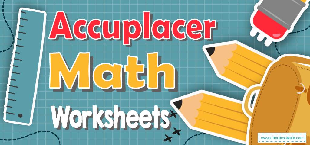 Accuplacer Math Worksheets