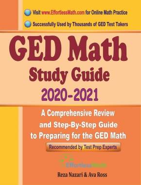 GED Math Study Guide 2020 – 2021: A Comprehensive Review and Step-By-Step Guide to Preparing for the GED Math
