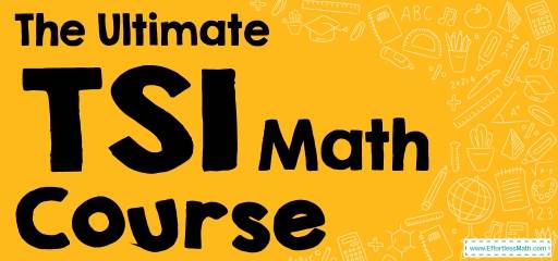 The Ultimate TSI Math Course (+FREE Worksheets & Tests)