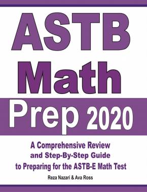 ASTB Math Prep 2020: A Comprehensive Review and Ultimate Guide to the ASTB-E Math Test