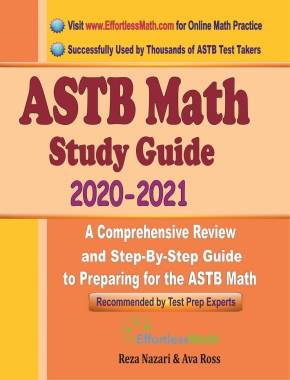 ASTB Math Study Guide 2020 – 2021: A Comprehensive Review and Step-By-Step Guide to Preparing for the ASTB Math