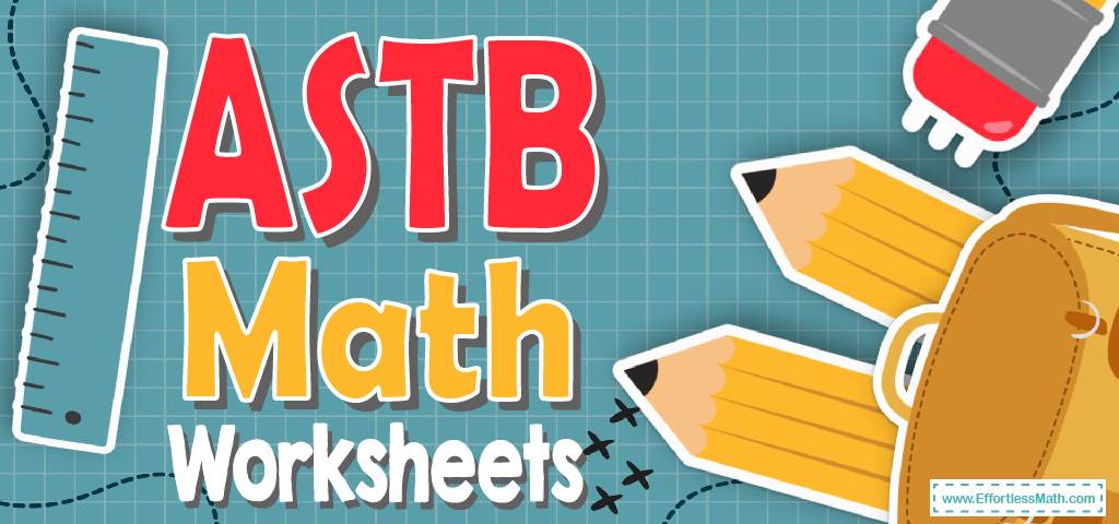 The Best ASTB Math Worksheets: FREE & Printable | Effortless Math