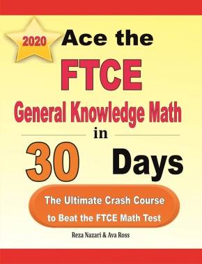 Ace the FTCE General Knowledge Math in 30 Days: The Ultimate Crash Course to Beat the FTCE Math Test