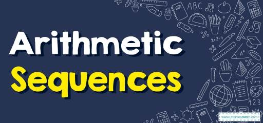 How to Solve Arithmetic Sequences? (+FREE Worksheet!)