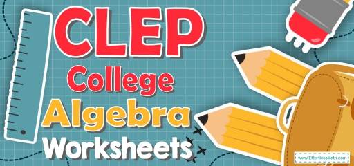 CLEP College Algebra Worksheets: FREE & Printable