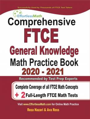 Comprehensive FTCE Math Practice Book 2020 – 2021: Complete Coverage of all FTCE Math Concepts + 2 Full-Length FTCE Math Tests