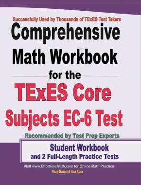 Comprehensive Math Workbook for the TExES Core Subjects EC-6 Test: Student Workbook and 2 Full-Length Practice Tests