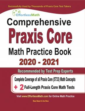 Comprehensive Praxis Core Math Practice Book 2020 – 2021: Complete Coverage of all Praxis Core Math (5733) Concepts + 2 Full-Length Praxis Core Math Tests