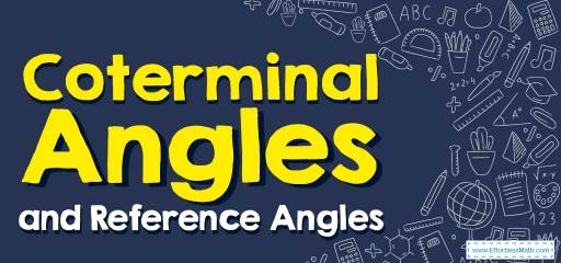 How to Solve Coterminal Angles and Reference Angles? (+FREE Worksheet!)